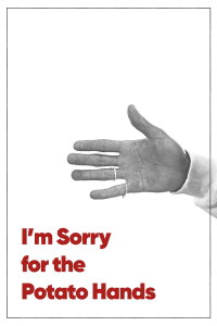 I'm Sorry for the Potato Hands (2024)