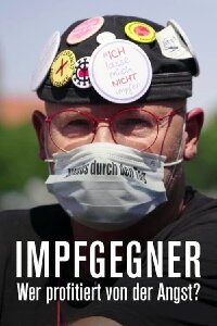 Impfgegner - Wer profitiert von der Angst? (2021)