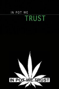 In Pot We Trust (2007)