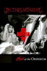 In This Moment - Blood At The Orpheum (2014)
