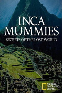 Inca Mummies: Secrets of the Lost World (2003)