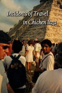 Incidents of Travel in Chichen Itza (1997)