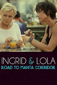 Ingrid & Lola: Road to Manta Coridor (2014)