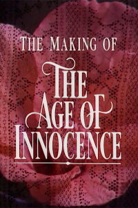Innocence and Experience: The Making of The Age of Innocence (1993)