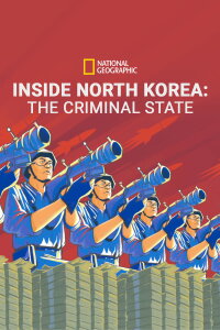 Inside North Korea: The Criminal State (2020)