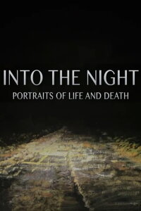 Into the Night: Portraits of Life and Death (2017)