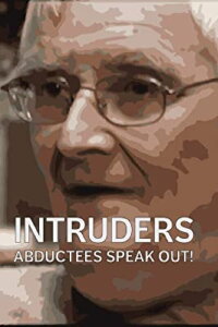 Intruders: Abductees Speak Out! (2008)