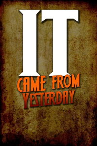 It Came From Yesterday (2011)