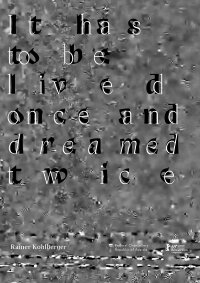 It Has to Be Lived Once and Dreamed Twice (2019)