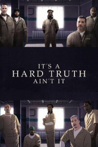 It's a Hard Truth Ain't It (2018)