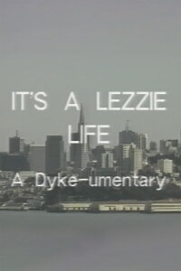 It's a Lezzie Life: A Dyke-u-mentary (1988)