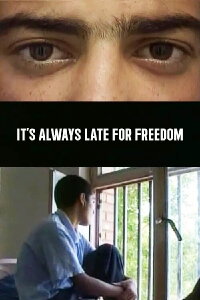 It's Always Late for Freedom (2007)