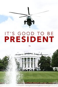 It's Good to Be the President (2011)