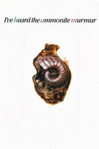 I've Heard the Ammonite Murmur (1992)