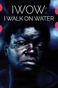 IWOW: I Walk on Water (2020)