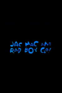 Jac Mac & Rad Boy Go! (1985)