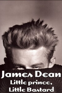 James Dean: Kleiner Prinz, Little Bastard (2005)