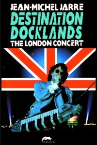 Jean Michel Jarre: Destination Docklands (1988)