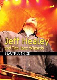 Jeff Healey and the Jazz Wizards: Beautiful Noise (2009)