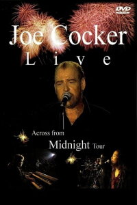 Joe Cocker: Live, Across from Midnight Tour (2004)