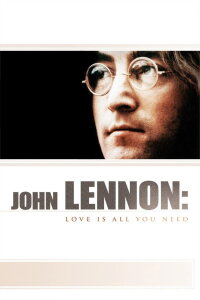 John Lennon: Love is All You Need (2010)