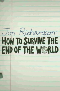 Jon Richardson: How to Survive The End of the World (2017)