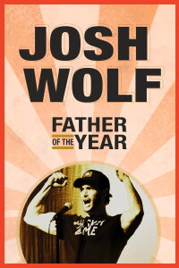 Josh Wolf: Father of the Year (2019)