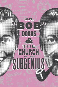 J.R. “Bob” Dobbs and The Church of the SubGenius (2019)