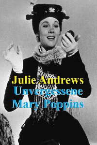 Julie Andrews - Unvergessene Mary Poppins (2019)
