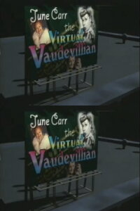 June Carr: The Virtual Vaudevillian (1997)