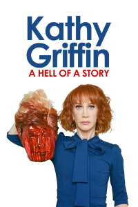 Kathy Griffin: A Hell of a Story (2019)
