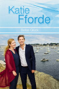 Katie Fforde: Bellas Glück (2017)