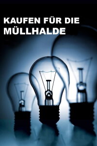 Kaufen für die Müllhalde (2010)