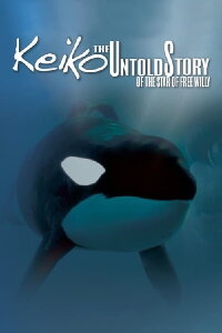 Keiko The Untold Story of the Star of Free Willy (2010)