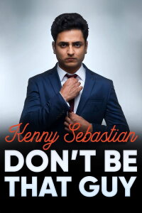 Kenny Sebastian : Don't Be That Guy (2017)