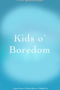 Kids o' Boredom (2016)