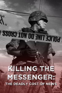 Killing the Messenger: The Deadly Cost of News (2013)