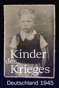 Kinder des Krieges - Deutschland 1945 (2020)