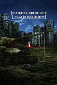 K.I.Z. Hurra die Welt geht unter (Live aus der Wuhlheide) (2016)
