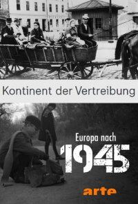 Kontinent der Vertreibung - Europa nach 1945 (2023)