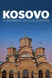 Kosovo: A Moment in Civilization (2017)