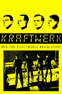 Kraftwerk and the Electronic Revolution (2008)