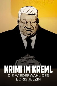 Krimi im Kreml - Die Wiederwahl des Boris Jelzin (2021)