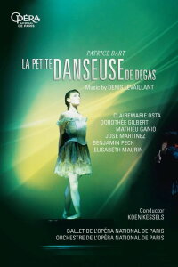 La Petite Danseuse de Degas - Patrice Bart, Clairemarie Osta, Corps de Ballet de l'Opéra national de Paris (2011)