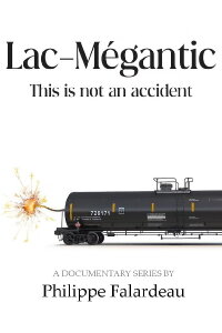 Lac-Mégantic – This Is Not an Accident (2023)