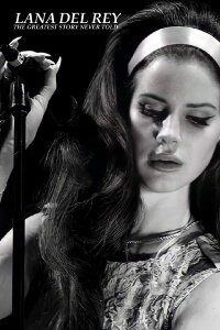 Lana Del Rey: The Greatest Story Never Told (2013)