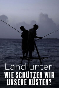 Land unter! Wie schützen wir unsere Küsten? (2023)