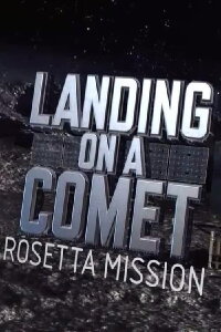 Landing On A Comet: Rosetta Mission (2014)