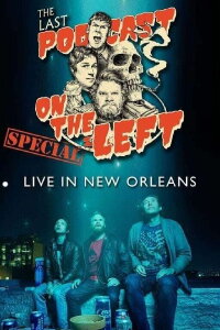 Last Podcast on the Left: Live in New Orleans (2020)