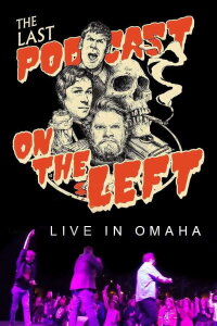 Last Podcast on the Left: Live in Omaha (2020)